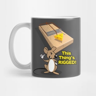 This Thing's Rigged! Mug